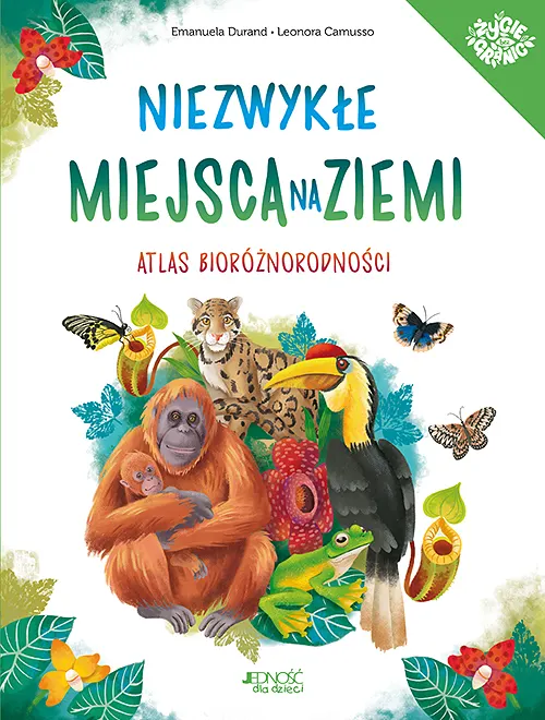 Niezwykłe miejsca na Ziemi_Atlas bioróżnorodności_Jednosc dla dzieci_okładka_HURT.jpg