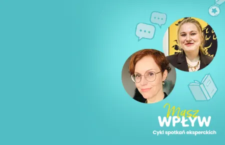 Cykl spotkań eksperckich „Masz wpływ”