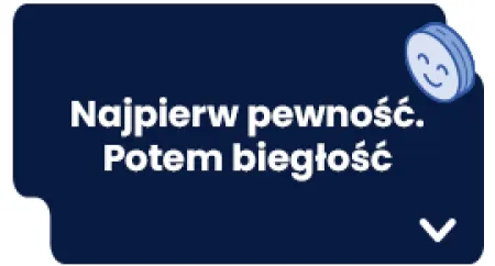 Najpierw pewność. Potem biegłość