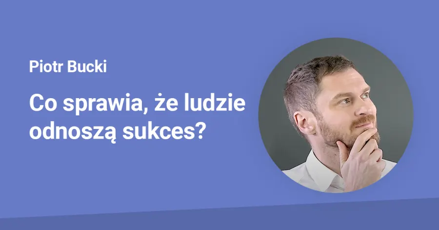 Co sprawia, że ludzie odnoszą sukces?