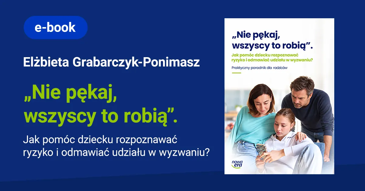 Jak pomóc dziecku rozpoznawać ryzyko i odmawiać udziału w wyzwaniu?