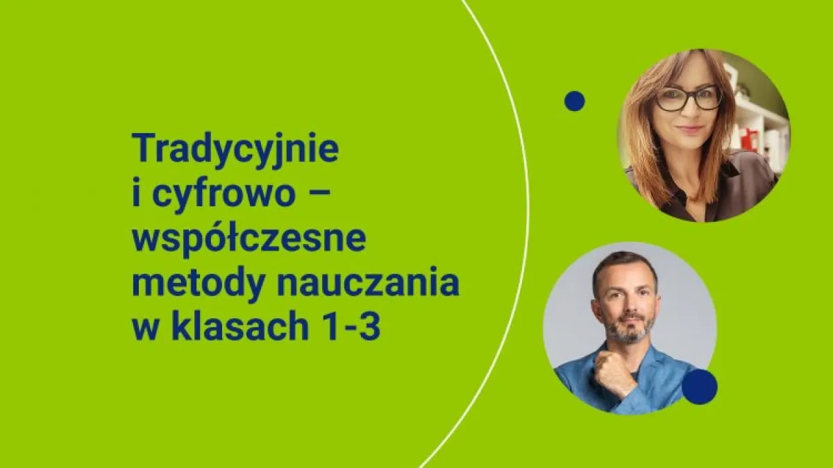 Tradycyjnie i cyfrowo – współczesne metody nauczania w klasach 1–3