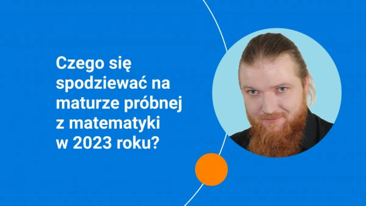 Czego się spodziewać na maturze próbnej z matematyki w 2023 roku?