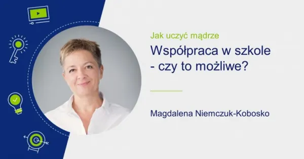 Zdjęcie Magdaleny Niemczuk-Kobosko i tytuł "Współpraca w szkole – czy to możliwe?".