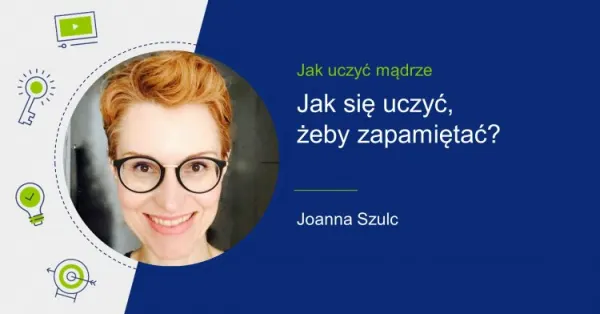 Zdjęcie Joanny Szulc i tytuł "Jak się uczyć, żeby zapamiętać?".