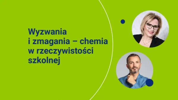 Wyzwania i zmagania – chemia w rzeczywistości szkolnej