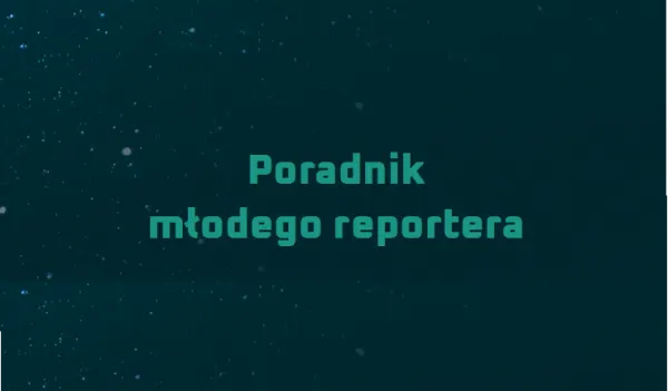 Przewodnik młodego reportera.